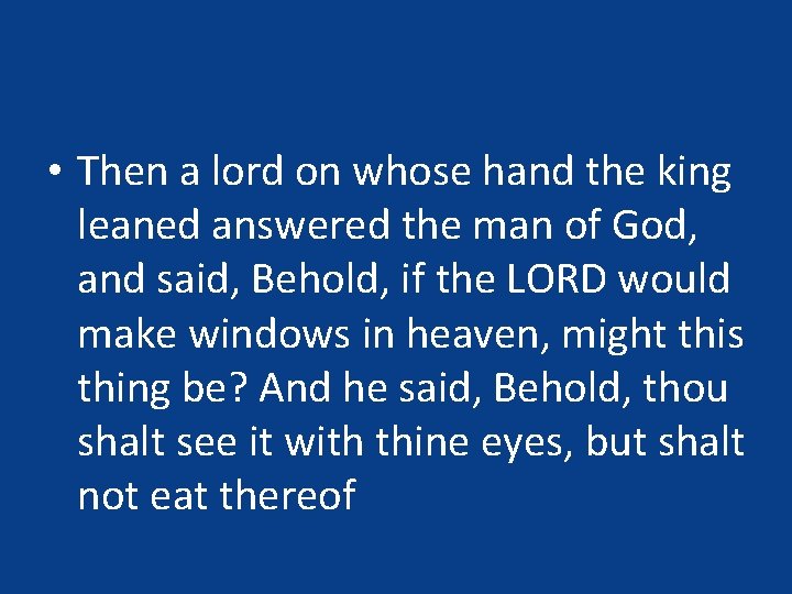 • Then a lord on whose hand the king leaned answered the man • Then a lord on whose hand the king leaned answered the man
