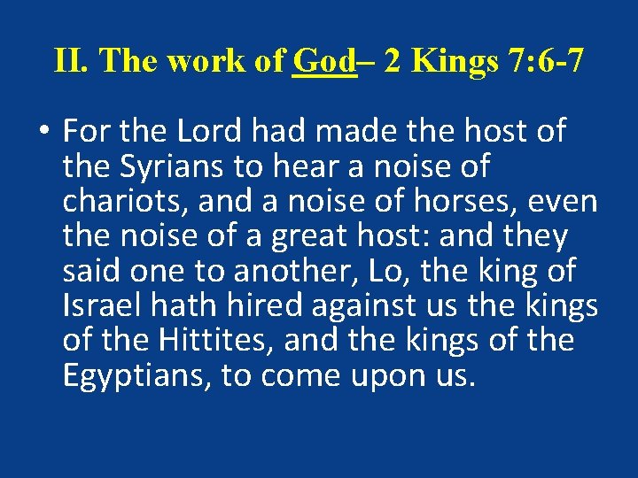 II. The work of God– 2 Kings 7: 6 -7 • For the Lord II. The work of God– 2 Kings 7: 6 -7 • For the Lord