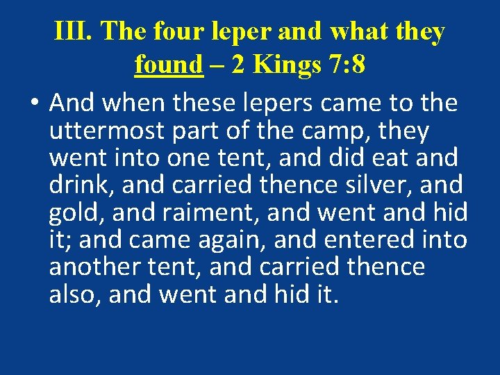 III. The four leper and what they found – 2 Kings 7: 8 • III. The four leper and what they found – 2 Kings 7: 8 •