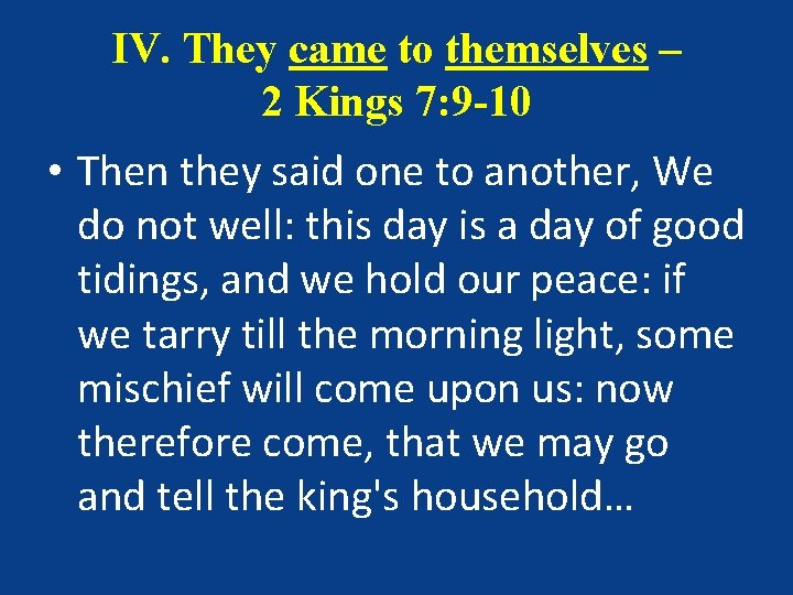 IV. They came to themselves – 2 Kings 7: 9 -10 • Then they IV. They came to themselves – 2 Kings 7: 9 -10 • Then they