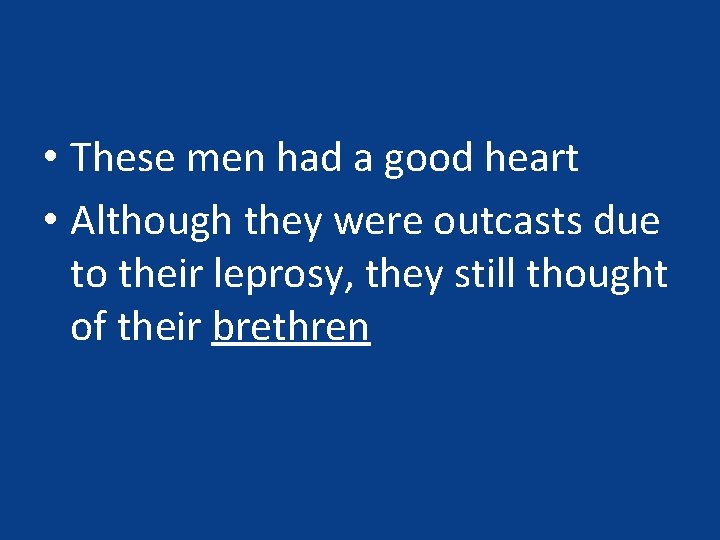• These men had a good heart • Although they were outcasts due • These men had a good heart • Although they were outcasts due