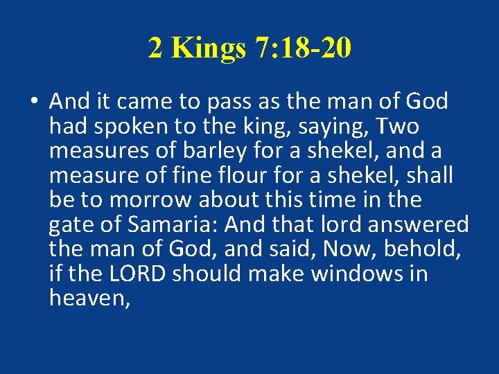 2 Kings 7: 18 -20 • And it came to pass as the man 2 Kings 7: 18 -20 • And it came to pass as the man
