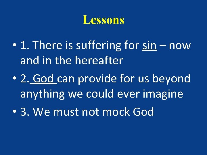 Lessons • 1. There is suffering for sin – now and in the hereafter Lessons • 1. There is suffering for sin – now and in the hereafter