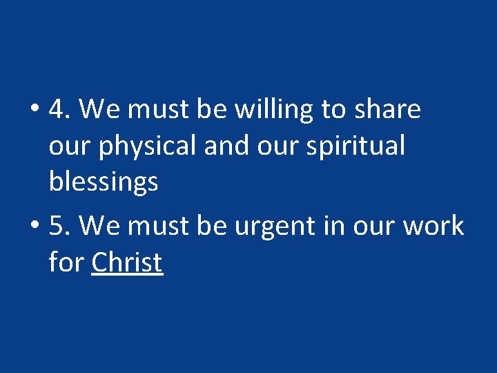 • 4. We must be willing to share our physical and our spiritual • 4. We must be willing to share our physical and our spiritual
