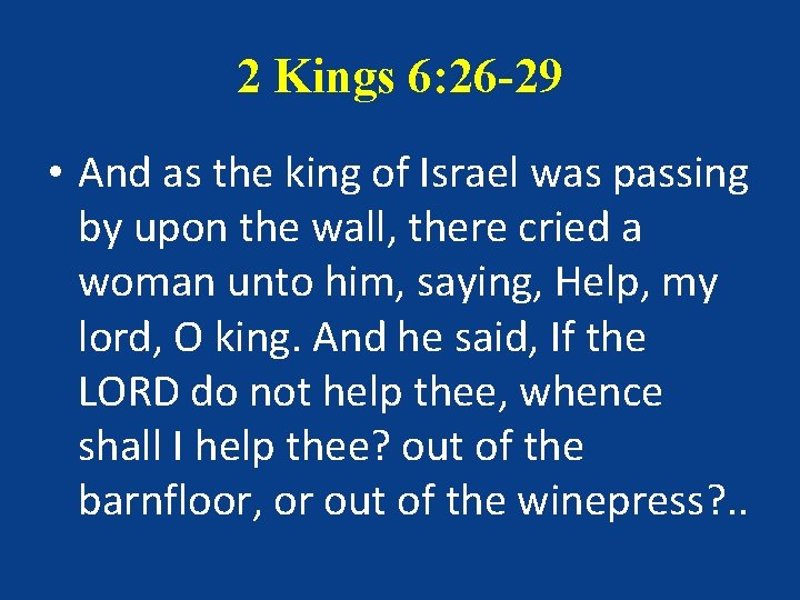 2 Kings 6: 26 -29 • And as the king of Israel was passing 2 Kings 6: 26 -29 • And as the king of Israel was passing