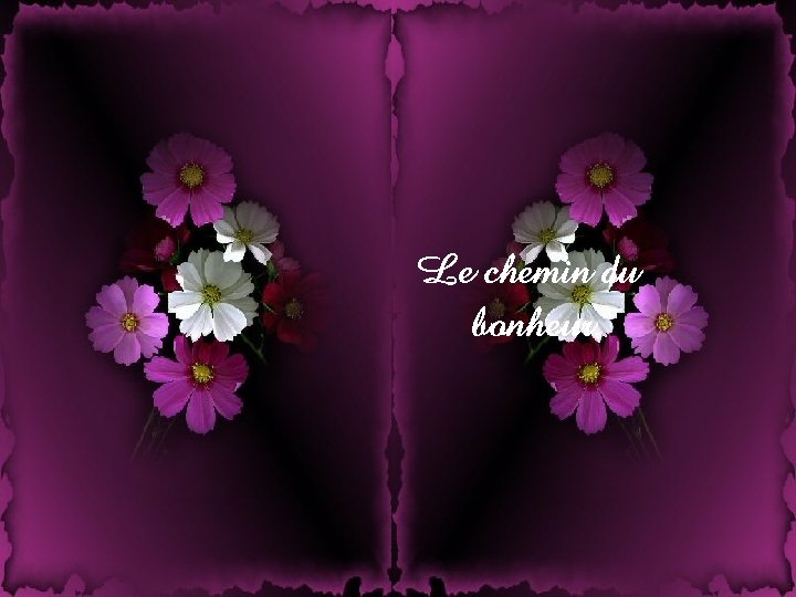 Le chemin du bonheur 