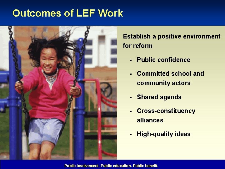 Outcomes of LEF Work Establish a positive environment for reform § Public confidence §
