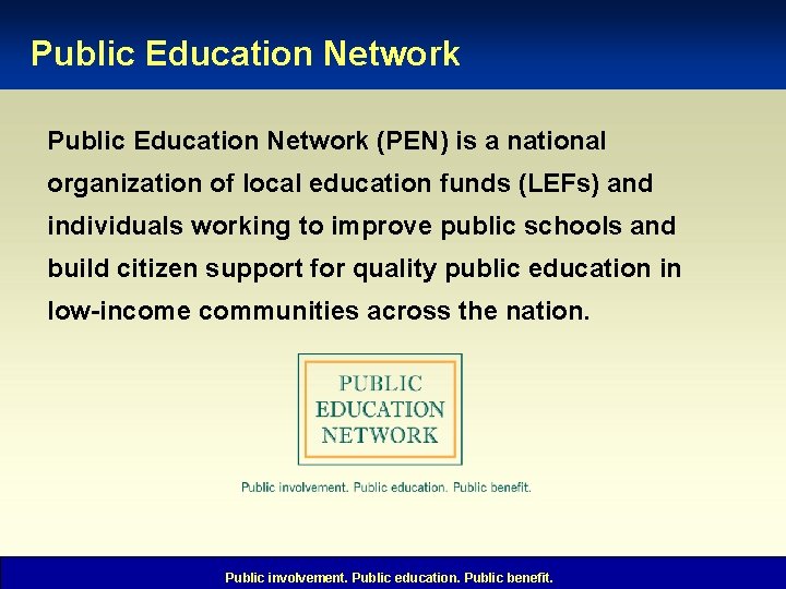 Public Education Network (PEN) is a national organization of local education funds (LEFs) and