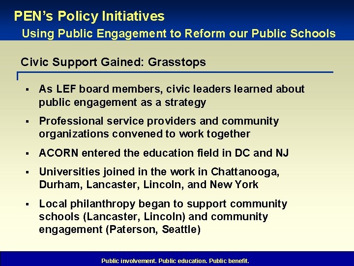 PEN’s Policy Initiatives Using Public Engagement to Reform our Public Schools Civic Support Gained: