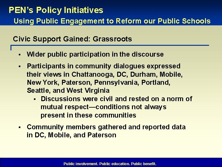 PEN’s Policy Initiatives Using Public Engagement to Reform our Public Schools Civic Support Gained: