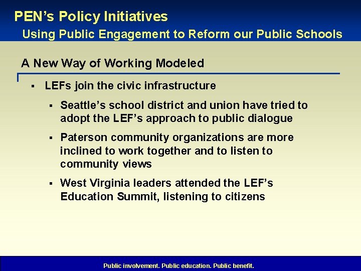 PEN’s Policy Initiatives Using Public Engagement to Reform our Public Schools A New Way