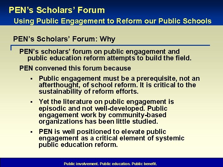 PEN’s Scholars’ Forum Using Public Engagement to Reform our Public Schools PEN’s Scholars’ Forum: