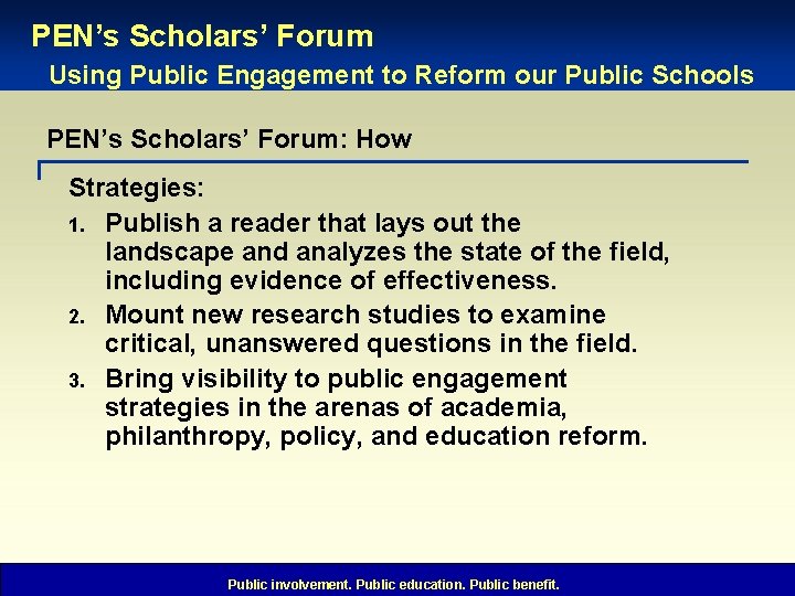 PEN’s Scholars’ Forum Using Public Engagement to Reform our Public Schools PEN’s Scholars’ Forum: