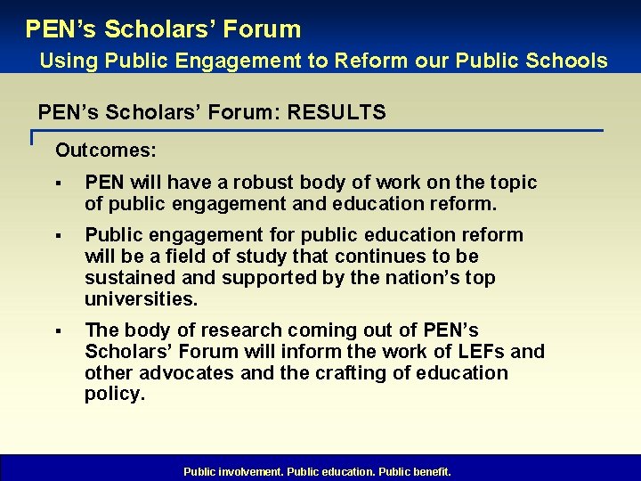 PEN’s Scholars’ Forum Using Public Engagement to Reform our Public Schools PEN’s Scholars’ Forum: