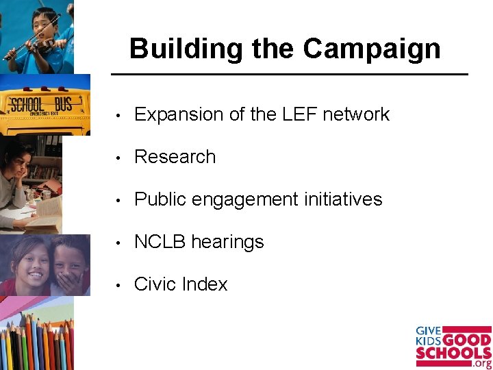 Building the Campaign • Expansion of the LEF network • Research • Public engagement