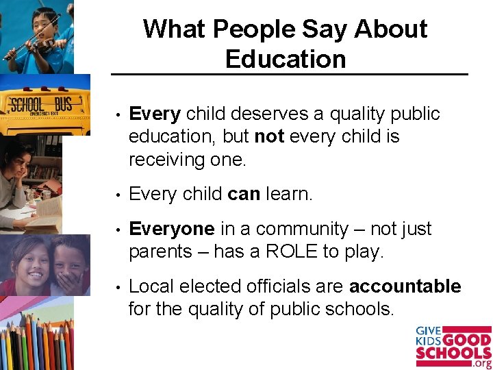 What People Say About Education • Every child deserves a quality public education, but