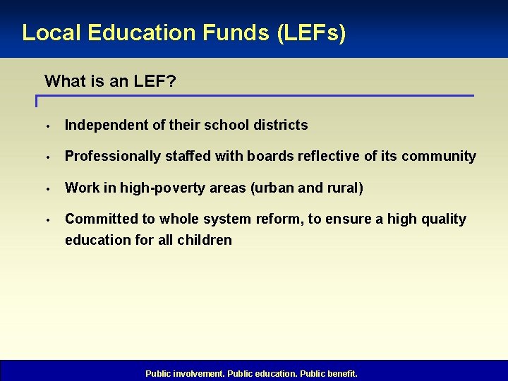 Local Education Funds (LEFs) What is an LEF? • Independent of their school districts