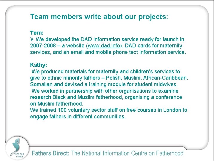 Team members write about our projects: Tom: Ø We developed the DAD information service