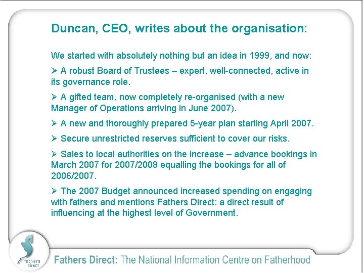 Duncan, CEO, writes about the organisation: We started with absolutely nothing but an idea
