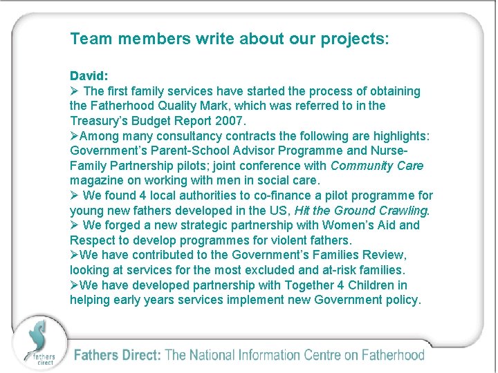 Team members write about our projects: David: Ø The first family services have started