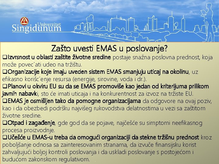 Zašto uvesti EMAS u poslovanje? q. Izvrsnost u oblasti zaštite životne sredine postaje snažna