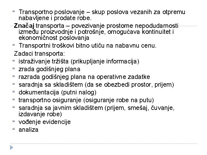 Transportno poslovanje – skup poslova vezanih za otpremu nabavljene i prodate robe. Značaj transporta