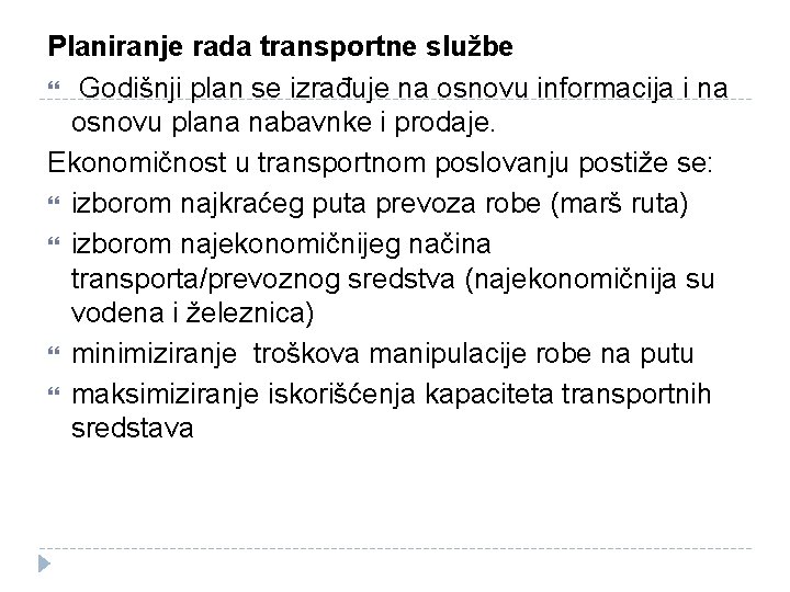 Planiranje rada transportne službe Godišnji plan se izrađuje na osnovu informacija i na osnovu