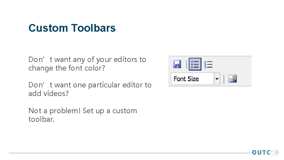 Custom Toolbars Don’t want any of your editors to change the font color? Don’t