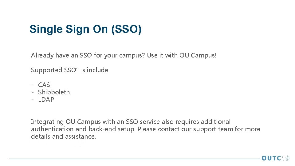 Single Sign On (SSO) Already have an SSO for your campus? Use it with