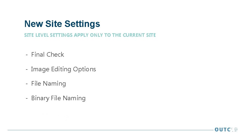 New Site Settings SITE LEVEL SETTINGS APPLY ONLY TO THE CURRENT SITE - Final