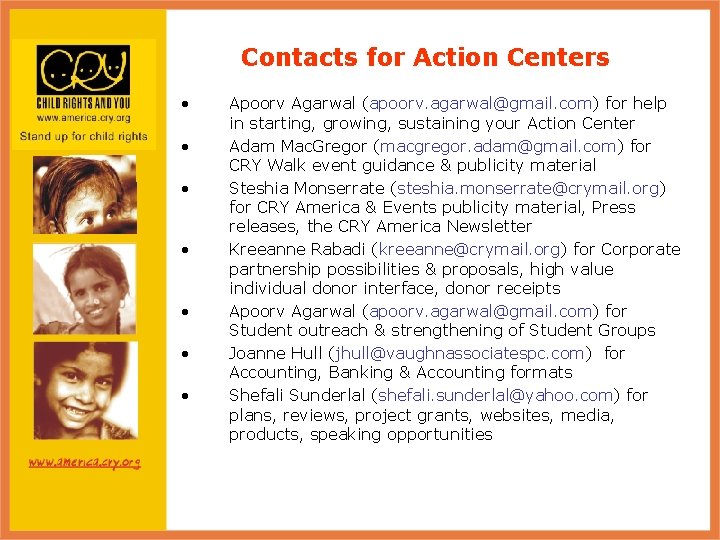 Contacts for Action Centers • • Apoorv Agarwal (apoorv. agarwal@gmail. com) for help in