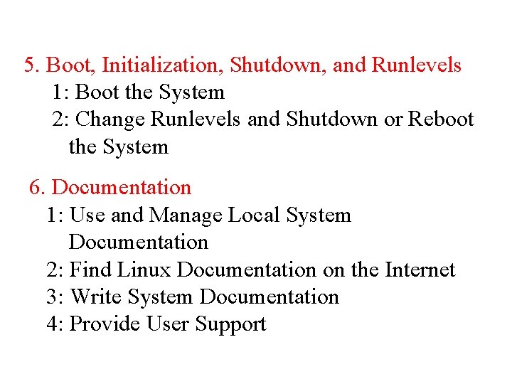 5. Boot, Initialization, Shutdown, and Runlevels 1: Boot the System 2: Change Runlevels and