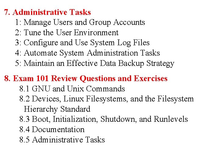 7. Administrative Tasks 1: Manage Users and Group Accounts 2: Tune the User Environment