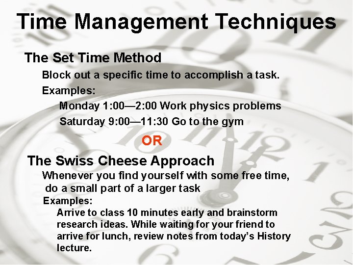 Time Management Techniques The Set Time Method Block out a specific time to accomplish