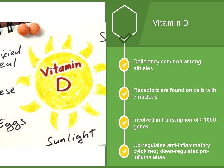 Vitamin D Deficiency common among athletes Receptors are found on cells with a nucleus