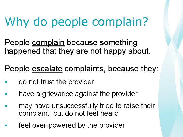 Why do people complain? People complain because something happened that they are not happy