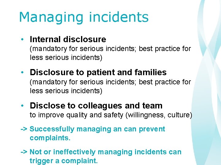 Managing incidents • Internal disclosure (mandatory for serious incidents; best practice for less serious