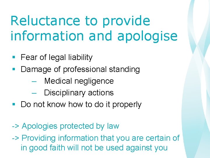 Reluctance to provide information and apologise § Fear of legal liability § Damage of