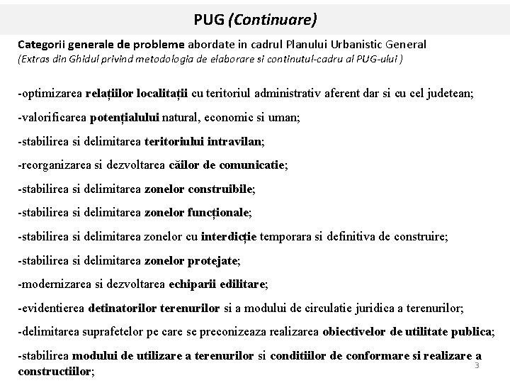 PUG (Continuare) Categorii generale de probleme abordate in cadrul Planului Urbanistic General (Extras din