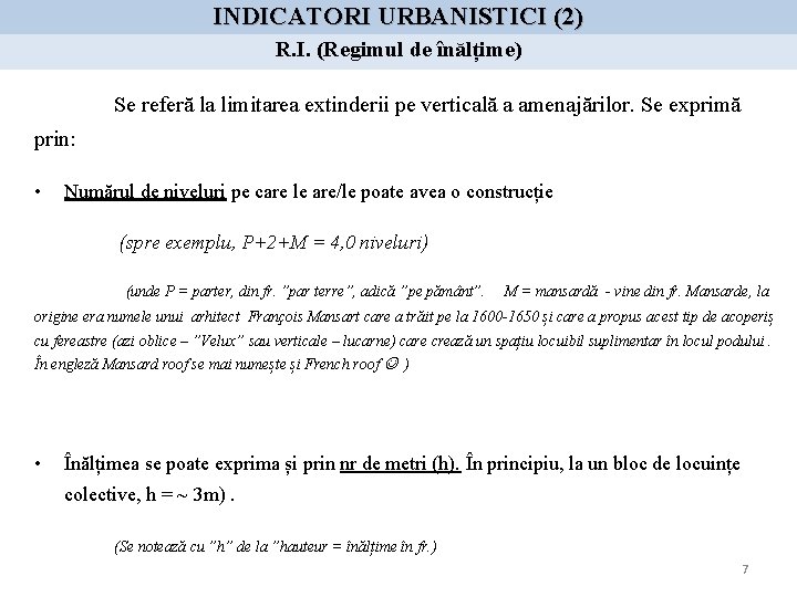 INDICATORI URBANISTICI (2) R. I. (Regimul de înălțime) Se referă la limitarea extinderii pe