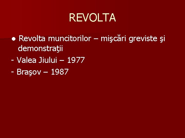 REVOLTA ● Revolta muncitorilor – mişcări greviste şi demonstraţii - Valea Jiului – 1977