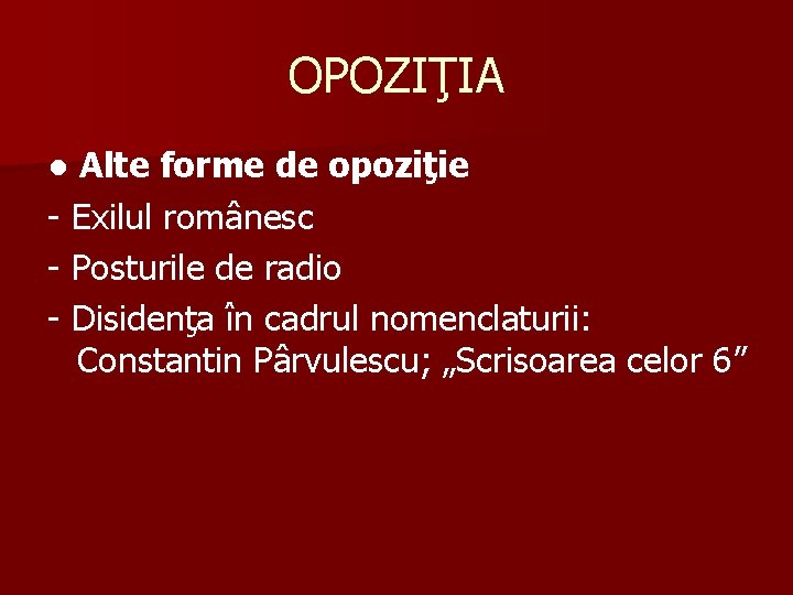 OPOZIŢIA ● Alte forme de opoziţie - Exilul românesc - Posturile de radio -