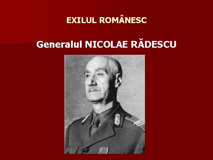 EXILUL ROM NESC Generalul NICOLAE RĂDESCU 