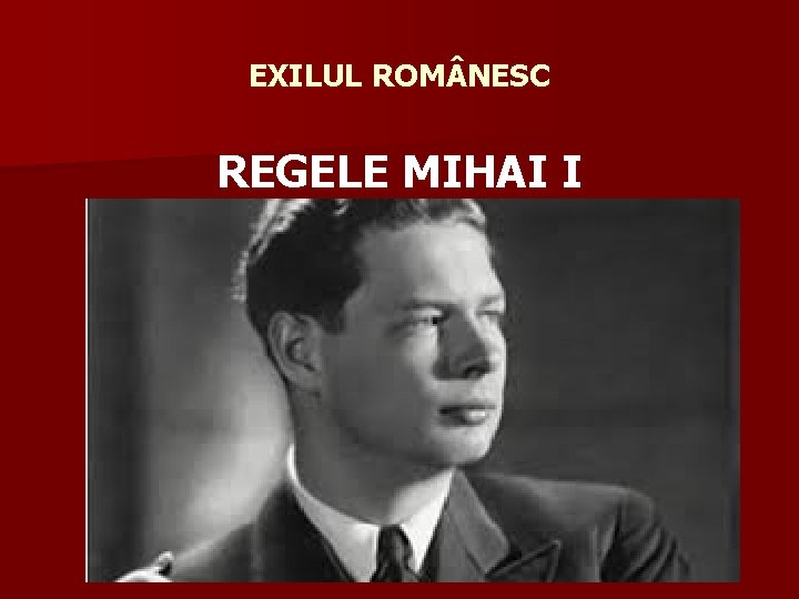 EXILUL ROM NESC REGELE MIHAI I 