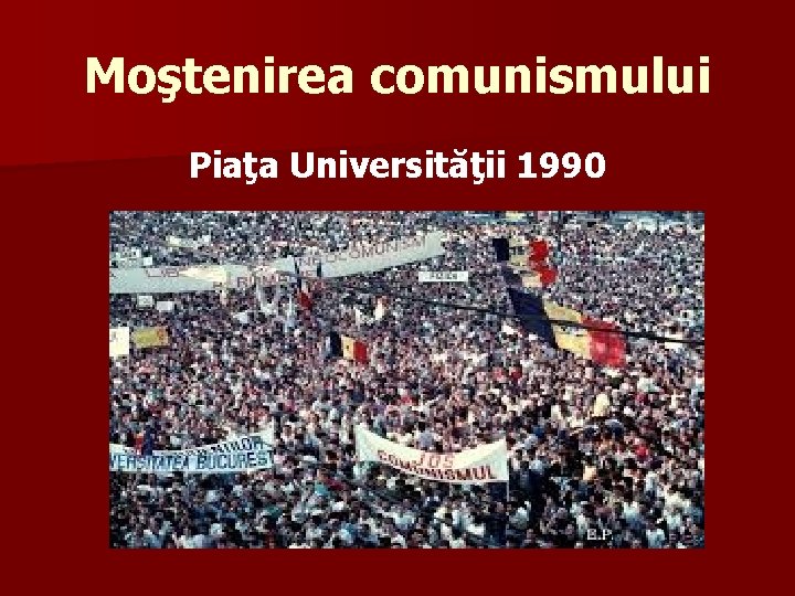 Moştenirea comunismului Piaţa Universităţii 1990 