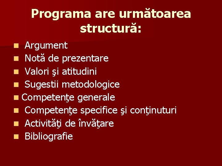 Programa are următoarea structură: Argument n Notă de prezentare n Valori şi atitudini n