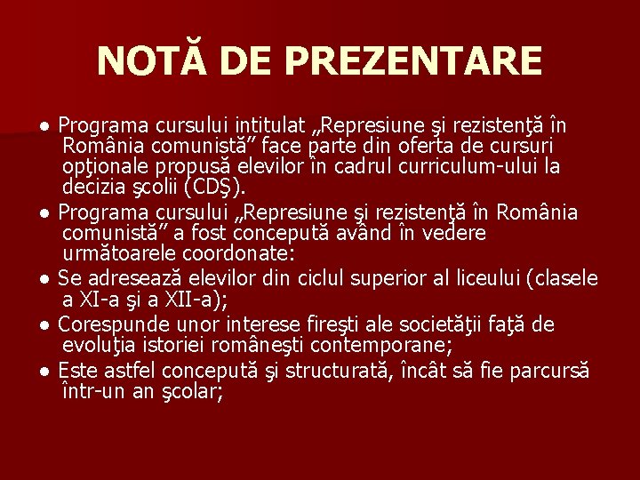 NOTĂ DE PREZENTARE ● Programa cursului intitulat „Represiune şi rezistenţă în România comunistă” face