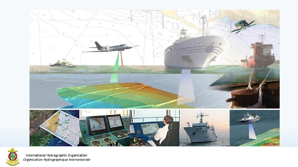 International Hydrographic Organization Organisation Hydrographique Internationale 