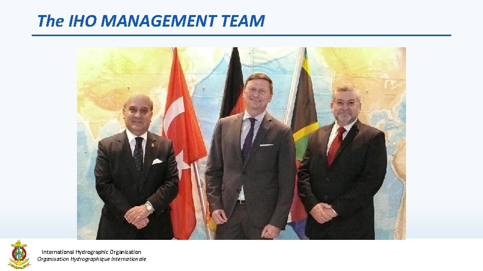 The IHO MANAGEMENT TEAM International Hydrographic Organization Organisation Hydrographique Internationale 