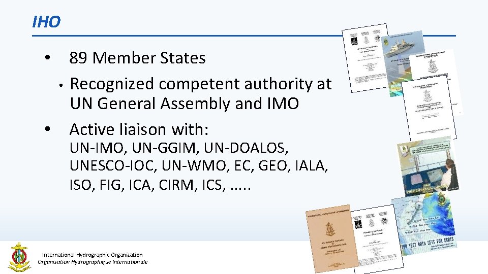 IHO • 89 Member States • Recognized competent authority at UN General Assembly and